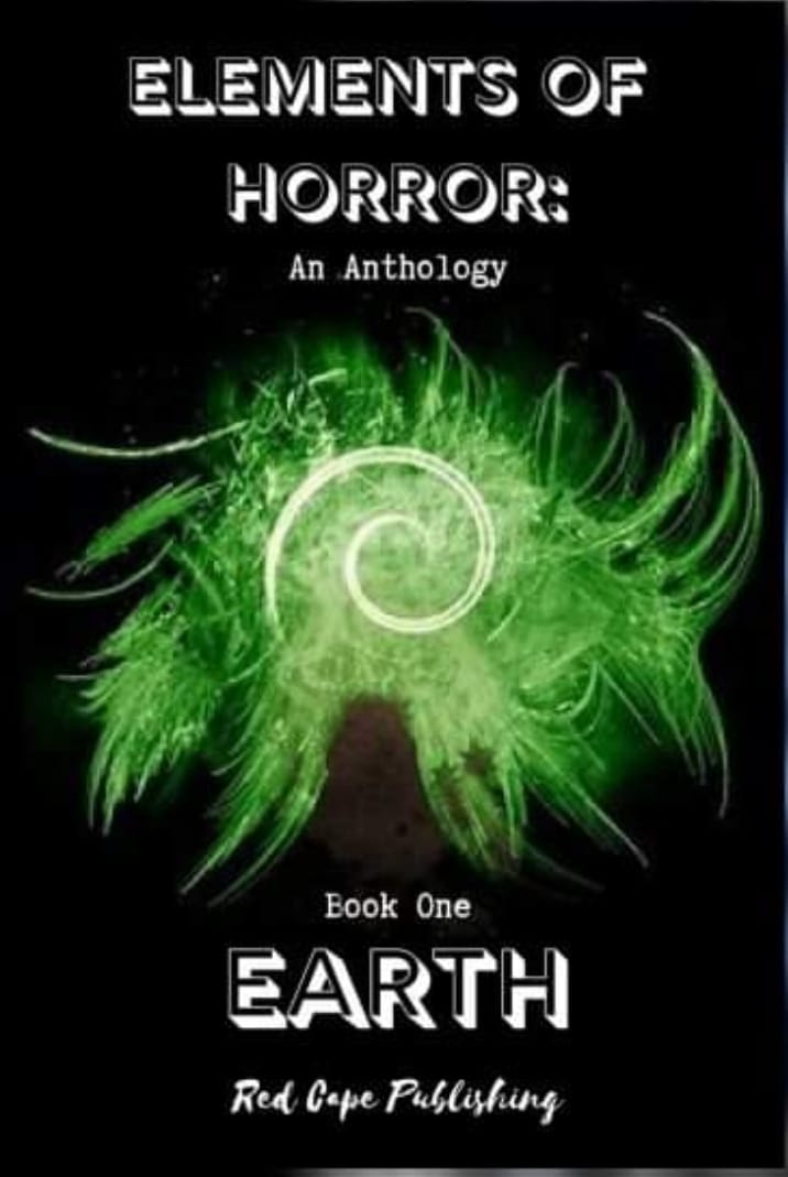 Elements of Horror: An Anthology - Book One EARTH Elements of Horror: An Anthology - Book One EARTH